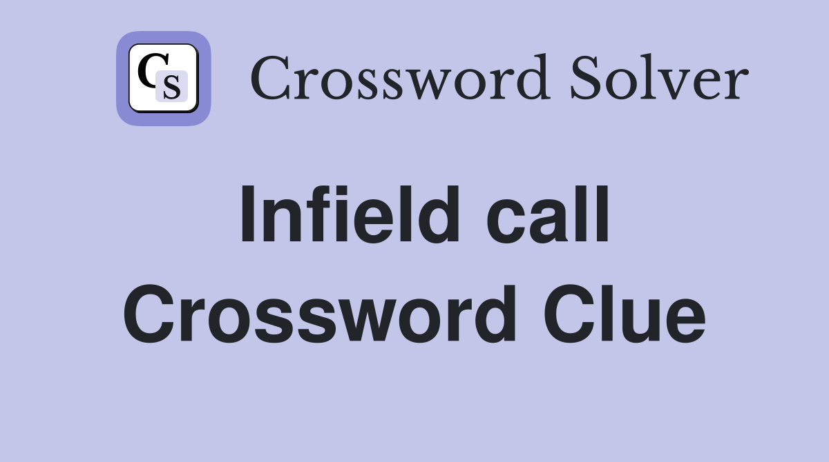Infield call Crossword Clue Answers Crossword Solver